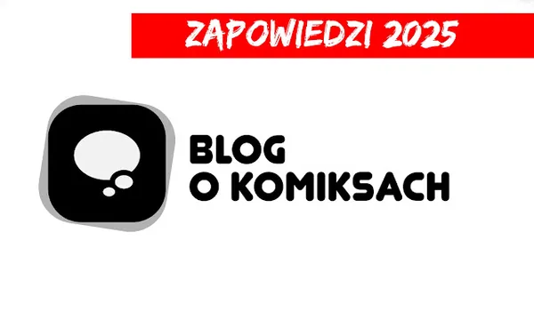 Zapowiedzi Timof Comics na 2025 rok. Kontynuacje bestsellerowych serii i ciekawe tytuły z zagranicy