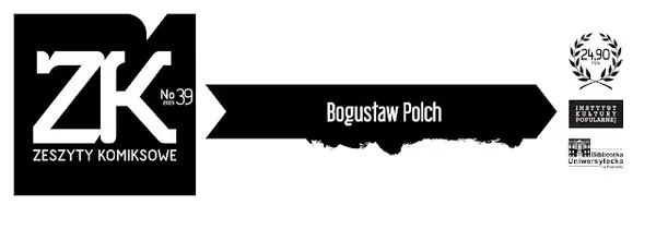 Ostatni dzwonek dla nadsyłania prac do kolejnego numeru Zeszytów Komiksowych. Będzie poświęcony Bogusławowi Polchowi