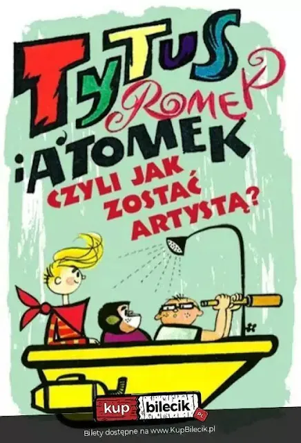 Powraca spektakl Tytus Romek i A'Tomek, czyli Jak zostać Artystą. Będzie go można obejrzeć w Teatrze Kamienica